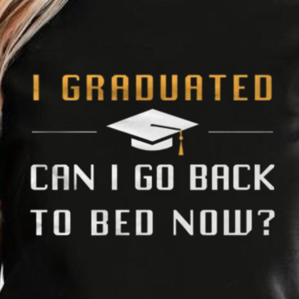 I Graduated Can I Go Back To Bed Now Shirt, Graduate Funny Shirt - Picture 3 of 3